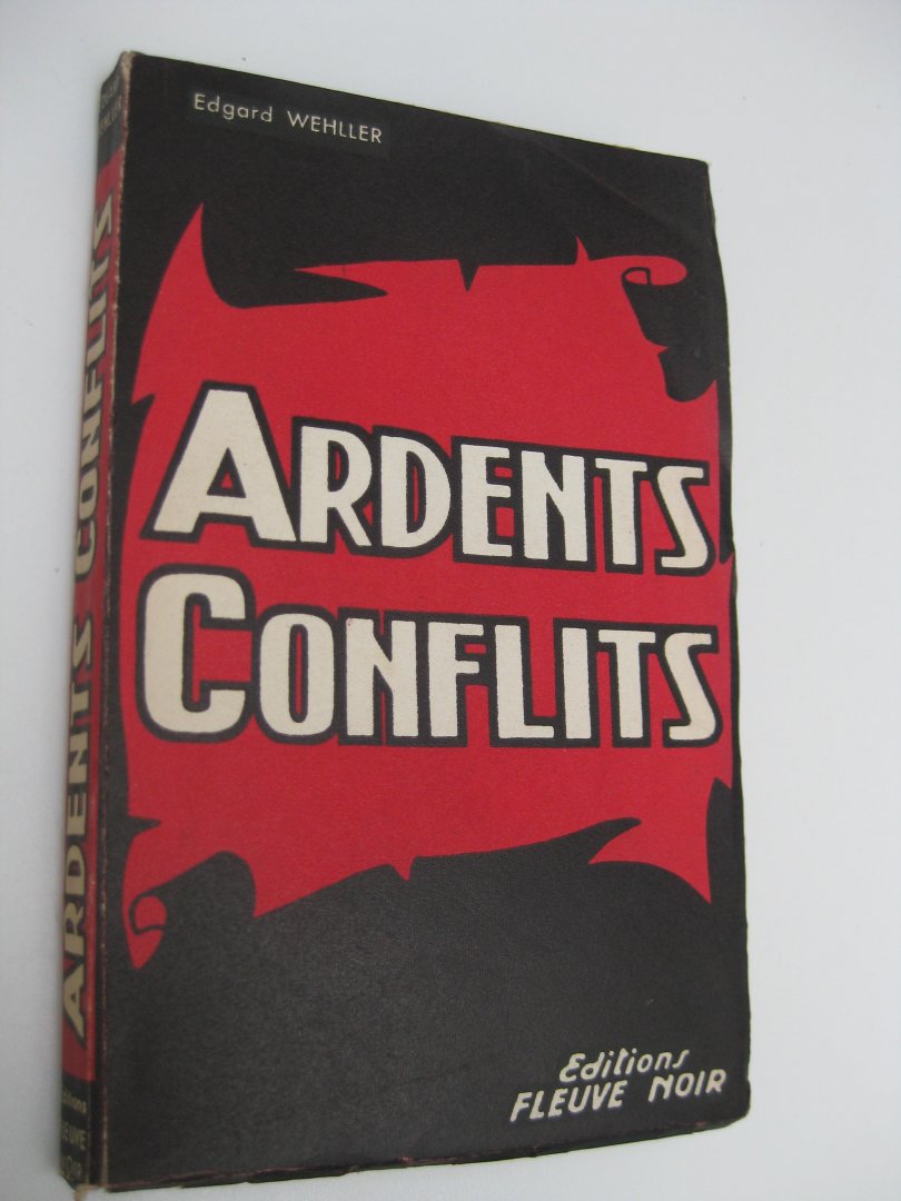 Wehller, Edgard - Ardents Conflits.