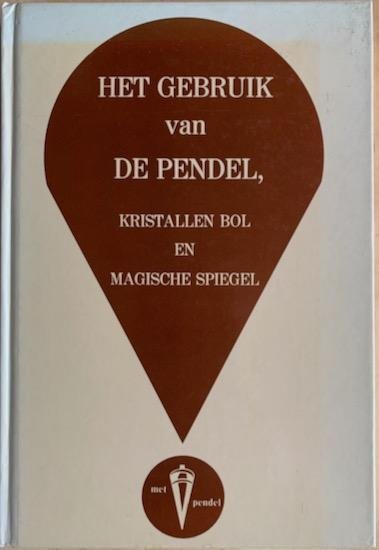 Eerenbeemt, Noud van den - HET GEBRUIK VAN DE PENDEL,  Kristallen Bol  en  Magische Spiegel.