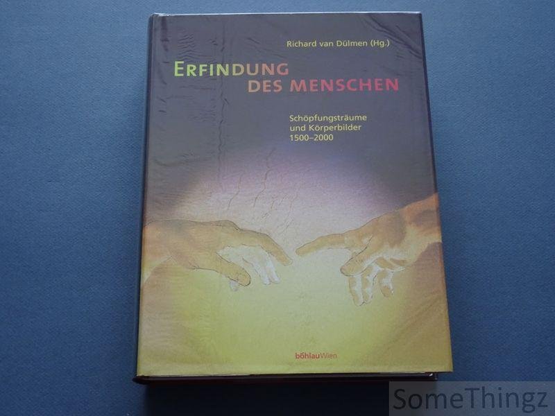 Richard van Dülmen. - Erfindung des Menschen. Schöpfungsträume und Körperbilder 1500 - 2000