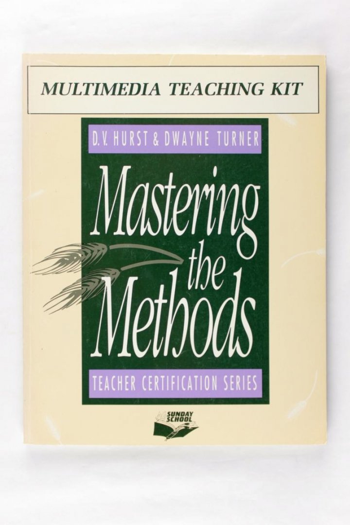 Hurst, D.V. &  Turner, Dwane - Mastering the methods. Teacher certification series
