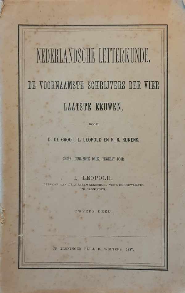 DE GROOT D., LEOPOLD L., RIJKENS R.R. - Nederlandsche letterkunde. De voornaamste schrijvers der vier laatste eeuwen. Tweede deel