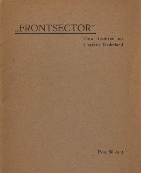  - Frontsector. Tien liederen uit 't bezette Nederland.