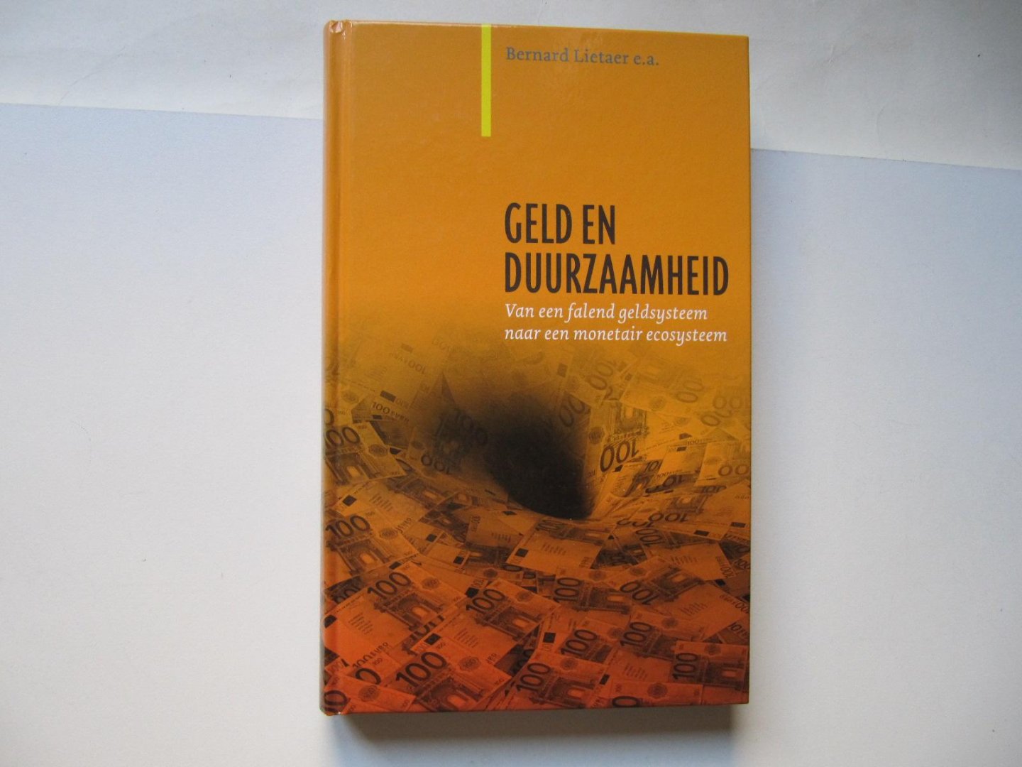 Lietaer, Bernard, Arnsperger, Christian, Goerner, Sally, Brunnhuber, Stefan - Geld en duurzaamheid