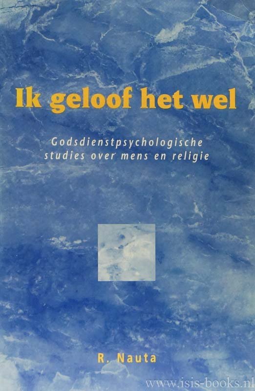 NAUTA, R. - Ik geloof het wel. Godsdienstpsychologische studies over mens en religie.