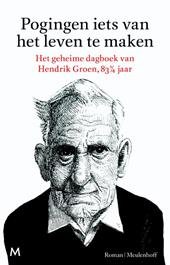 Groen, Hendrik - Pogingen iets van het leven te maken - het geheime dagboek van Hendrik Groen, 83 1/4 jaar