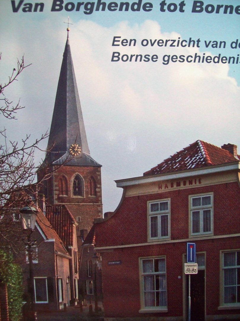 Martin Thiehatten - "Van Borghende tot Borne"  Een overzicht van de Bornse geschiedenis.