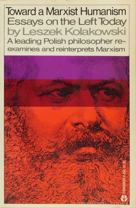 KOLAKOWSKI, L. - Toward a marxist humanism. Essays on the left today. Translated from the Polish by J.Z. Peel.