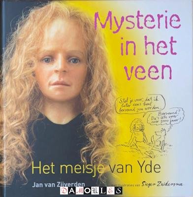 Jan van Zijverden, Sieger Zuidersma - Mysterie in het veen. Het meisje van Yde