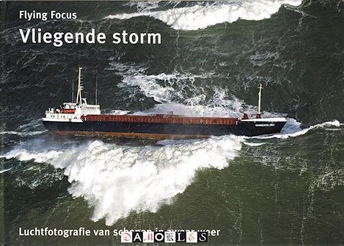 Herman Ijsseling - Vliegende storm. Luchtfotografie van schepen in zwaar weer.