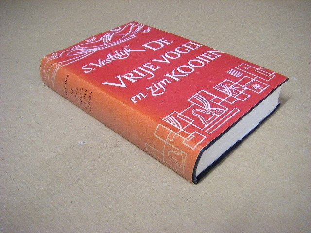 S. Vestdijk - De vrije vogel en zijn kooien