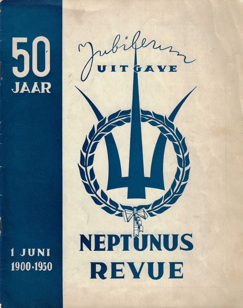 Timmerman, F.H / Bijloo, J / Eerdmans, Th. M. - 50 Jaar Neptunus - Jubileumuitgave Neptunus Revue -1 juni 1900-1950