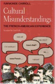 Carroll, Raymonde - Cultural Misunderstandings: The French-American Experience.