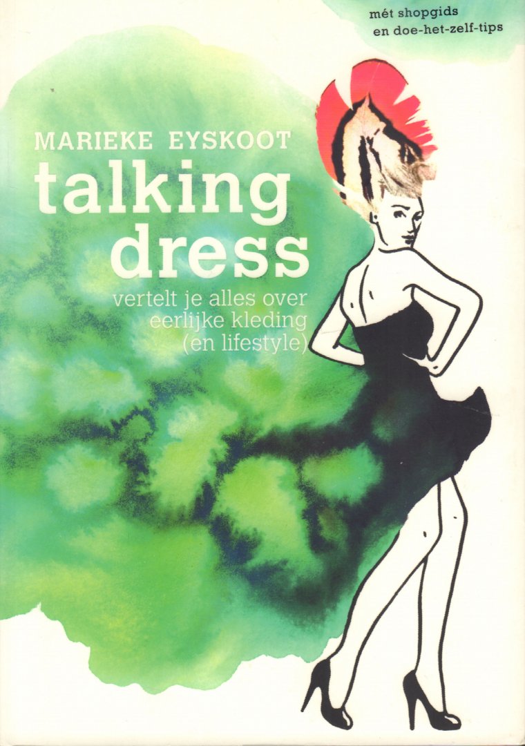 Eyskoot, Marieke - Talking Dress (Vertelt je alles over eerlijke kleding en lifestyle), met shopgids en doe-het-zelf-tips, 224 pag. paperback, gave staat