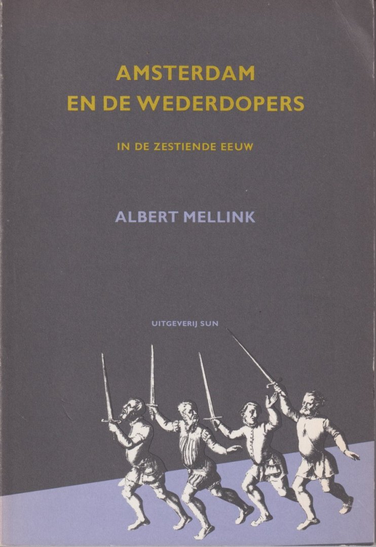 Mellink, Albert - Amsterdam en de wederdopers in de zestiende eeuw