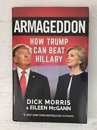 Morris, Dick, Eileen McGann - Armageddon.  How Trump Can Beat Hillary