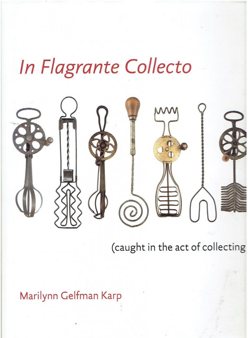 KARP, Marilynn Gelfman - In Flagrante Collecto (caught in the act of collecting).