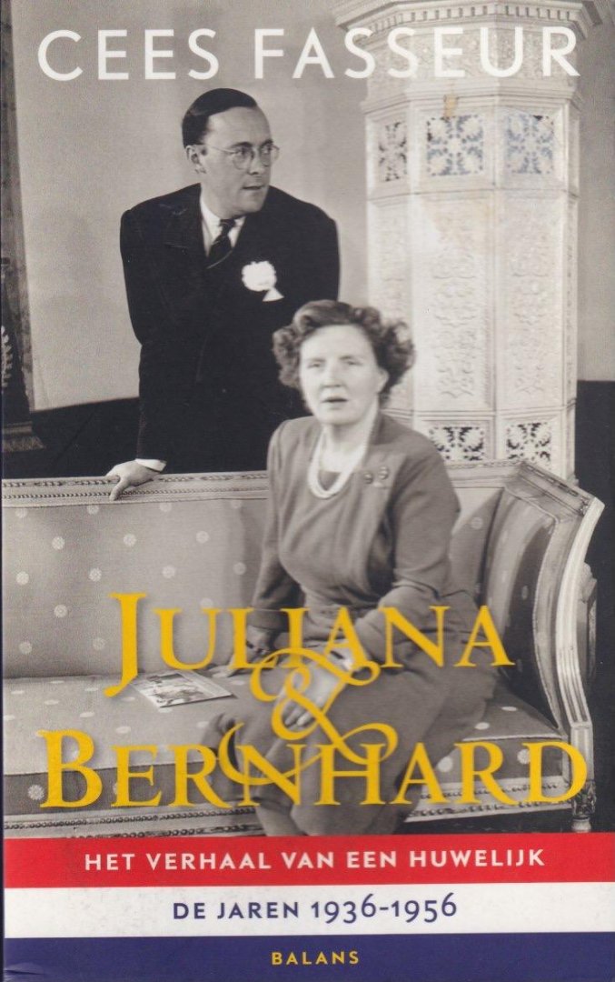 Fasseur, C. - Juliana & Bernhard: Het verhaal van een huwelijk: de jaren 1936-1956
