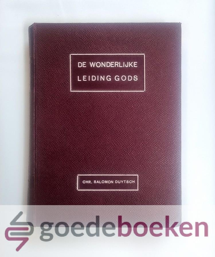 Duytsch, Christiaan Salomon - De wonderlijke leiding Gods --- Met eenen blinden leidsman der blinden op wegen en paden die hij niet kende, vermeerderd met eenige leerredenen van den schrijver