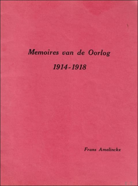 Frans Amelinckx - Memoires van de Oorlog 1914-1918