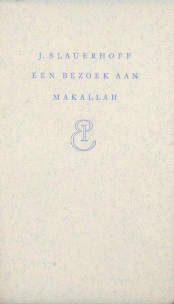 Slauerhoff, J. - Een bezoek aan Makallah.