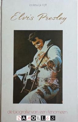 Lodewijk Rijff - Elvis Presley de biografie van een fenomeen