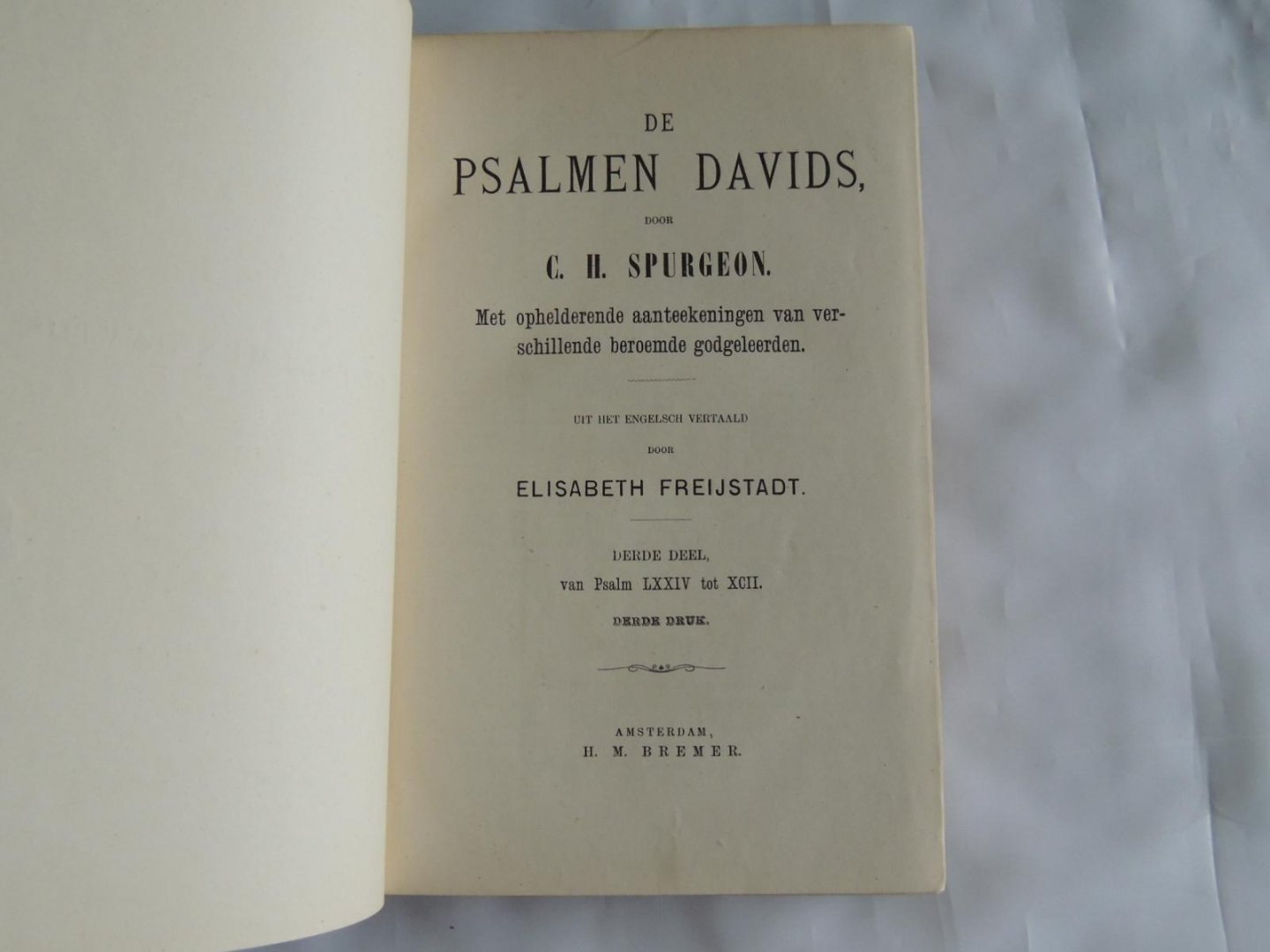 Spurgeon C. H. - Elisabeth Freijstadt E. - De Psalmen Davids door C.H. Spurgeon. met ophelderende aanteekening en van verschillende beroemde Godgeleerden ----  deel 2. psalmen 42 - 73 ---   deel 3. psalmen 73 - 92