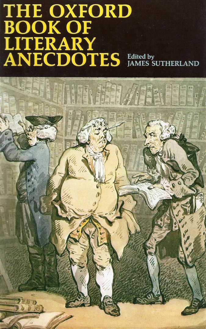 Sutherland, James (editor) - The Oxford Book of Literary Anecdotes