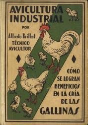 BRILLAT, ALBERTO - Avicultura industrial como se logran beneficios efectivos en la cria de las gallinas