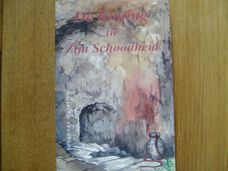 Quintius Johannes - De Koning in Zijn Schoonheid