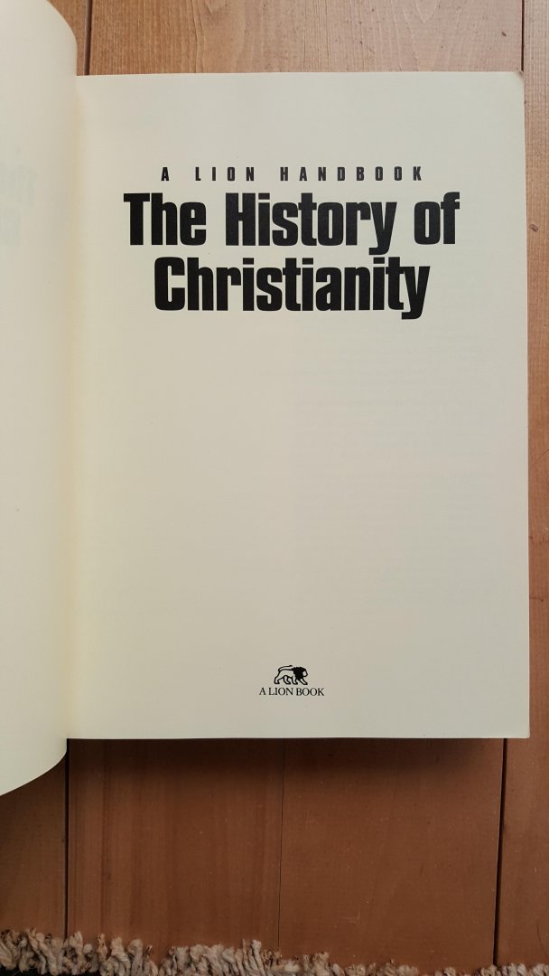 Dowley, Tim, ed. - A Lion Handbook - The History of Christianity - First century to the present day-a worldwide story