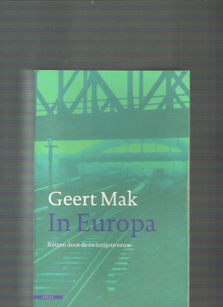 Mak, G. - In Europa / reizen door de twintigste eeuw