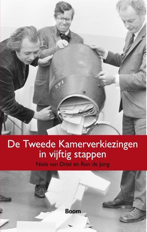 Niels van Driel ; Ron de Jong - De Tweede Kamerverkiezingen in vijftig stappen