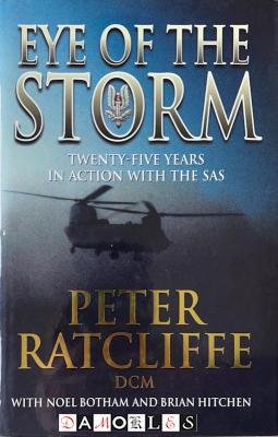 Peter Ratcliffe, Noel Botham, Brian Hitchen - Eye of the Storm. Twenty-five years in action with the SAS