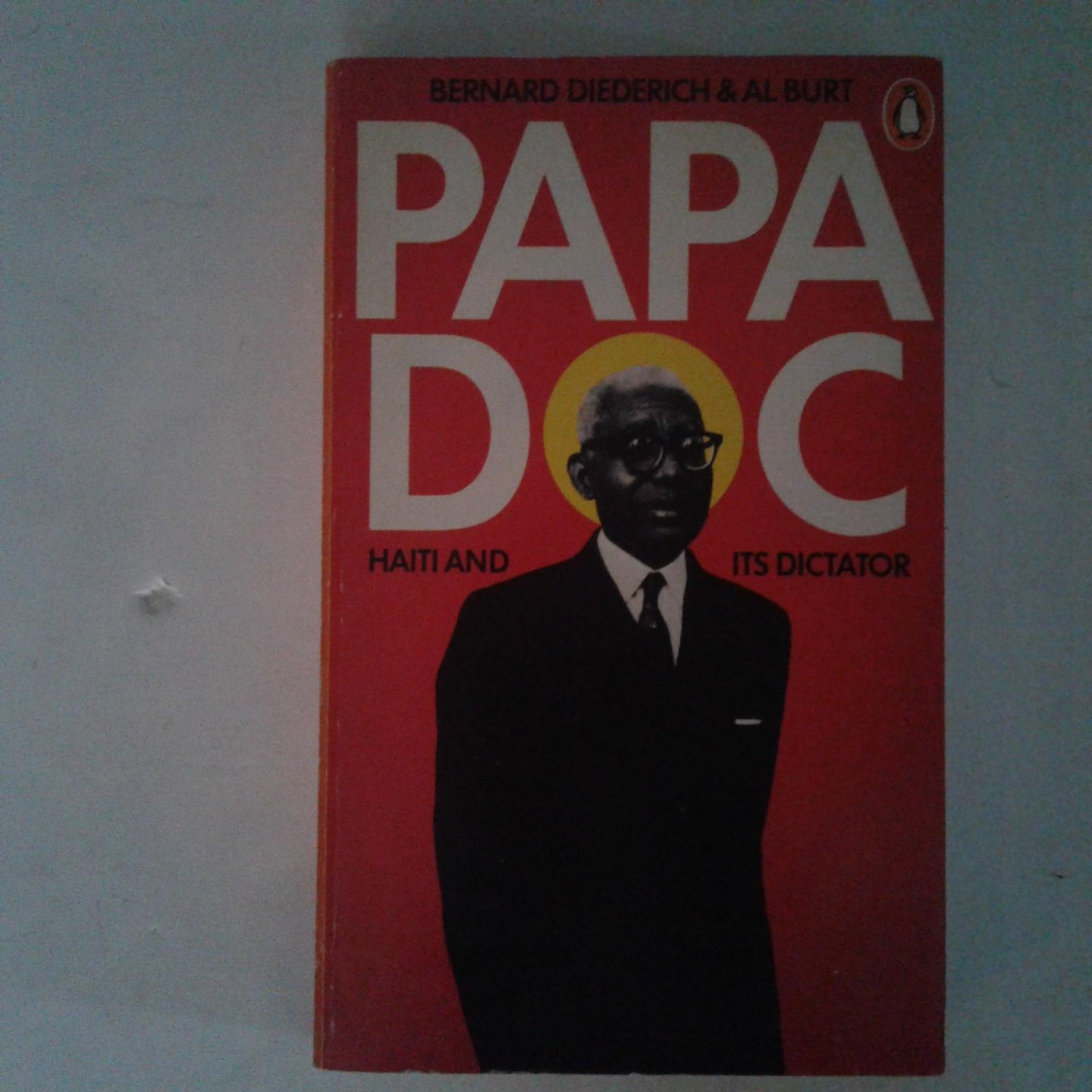 Diederich, Bernard ; Burt, Al - Papa Doc ; Haiti and its Dictator