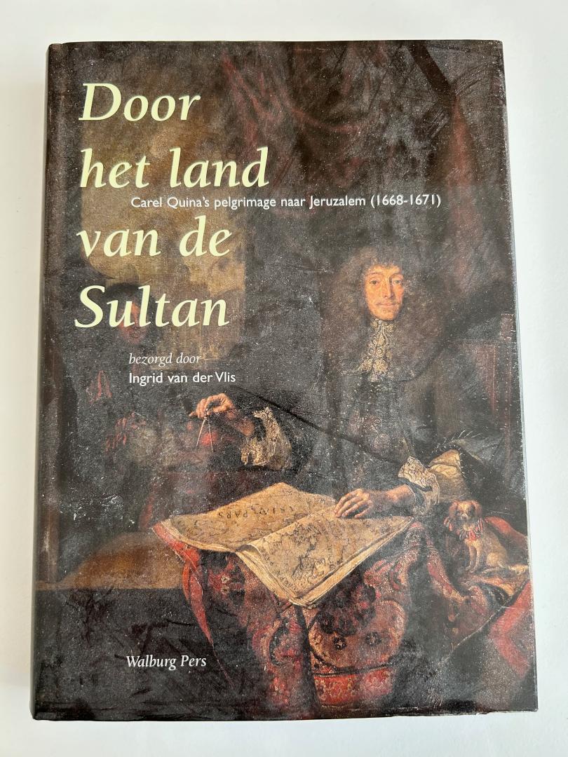 Ingrid van der Vlis - Door het land van de Sultan - Carel Quina's pelgrimage naar Jeruzalem (1668-1671)
