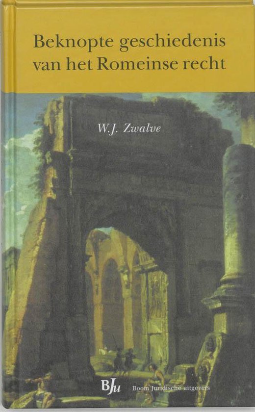 Zwalve, W.J. - Beknopte geschiedenis van het Romeinse recht.