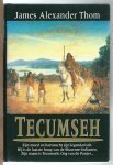 James Alexander Thom - Tecumseh /Zijn moed en hartstocht zijn legendarisch. Hij is de laatste hoop van de Shawnee-Indianen. Zijn naam is Tecumseh: Oog van de Panter..