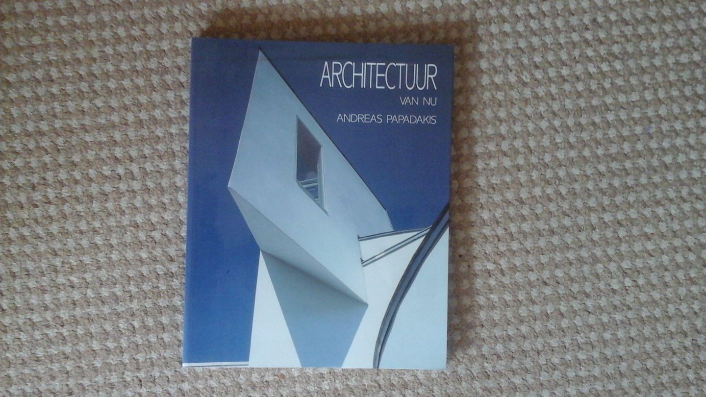 Papadakis - Architectuur van nu / druk 1
