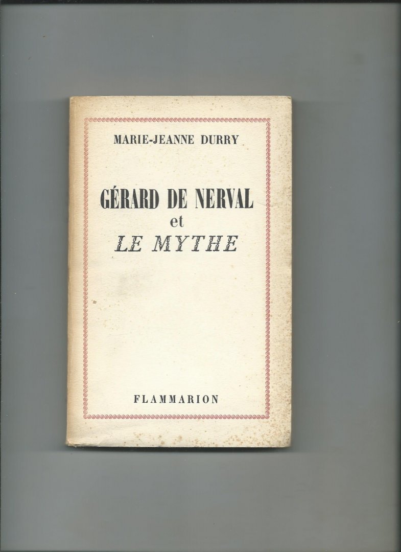 Durry, Marie-Jeanne - Gérard de Nerval et Le Mythe