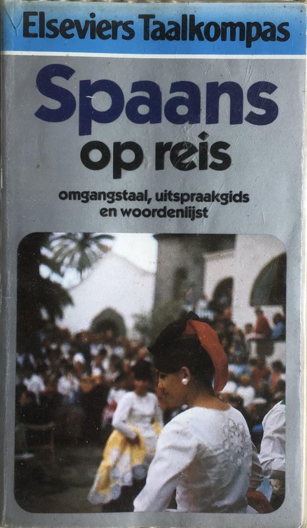 Oosthoek, H. - Elseviers taalkompas Spaans op reis - Omgangstaal, uitspraakgids en woordenlijst