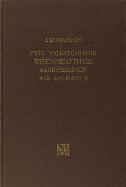 Kristophson, Jürgen. - Zwei volkstümliche wissenschaftliche Handschriften aus Dalmatien. Edition und sprachliche Beschreibung