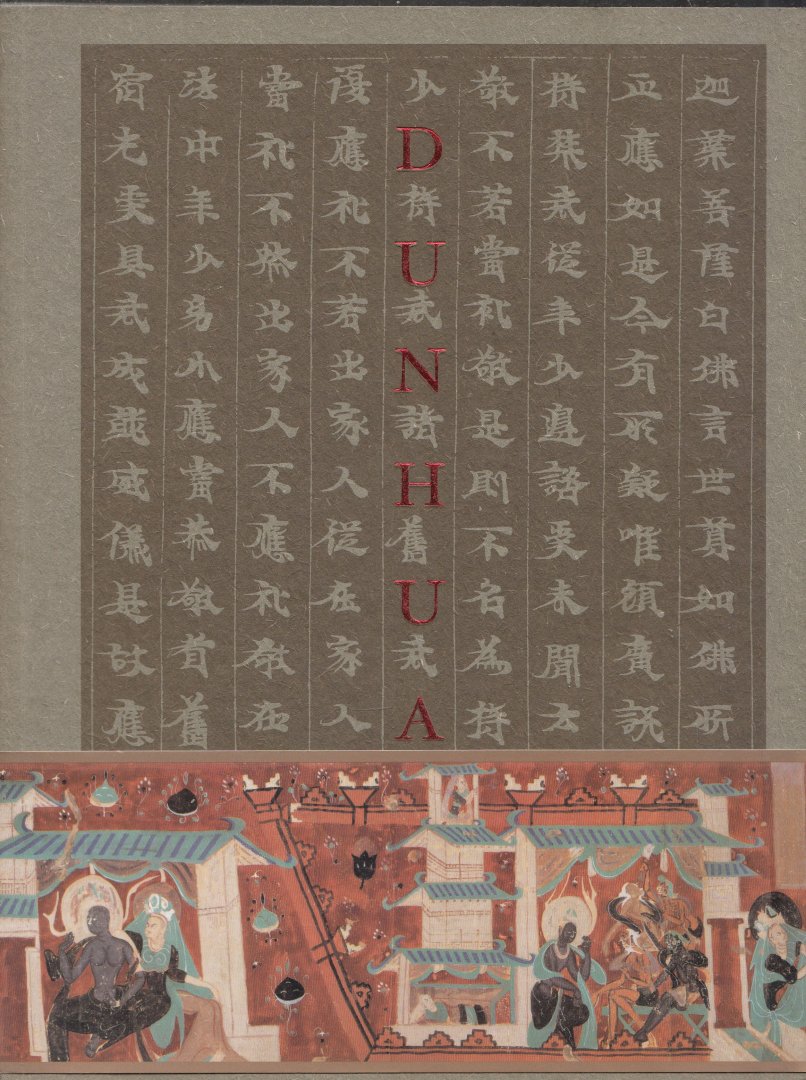 Zhang, Wenbin; Dunhuang Research Institute - Dunhuang. A Centennial Commemoration of the Discovery of the Cave Library