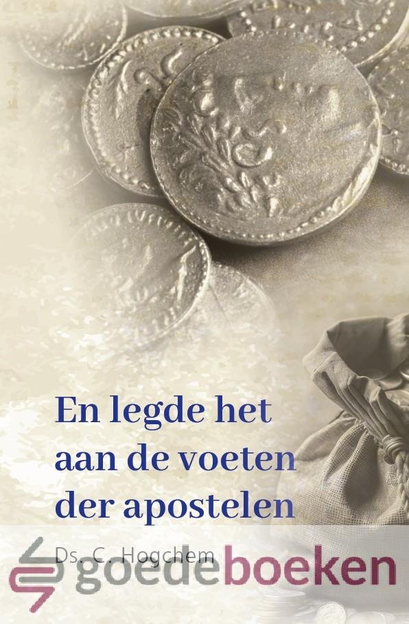 Hogchem, Ds. C. - En legde het aan de voeten der apostelen *nieuw*
