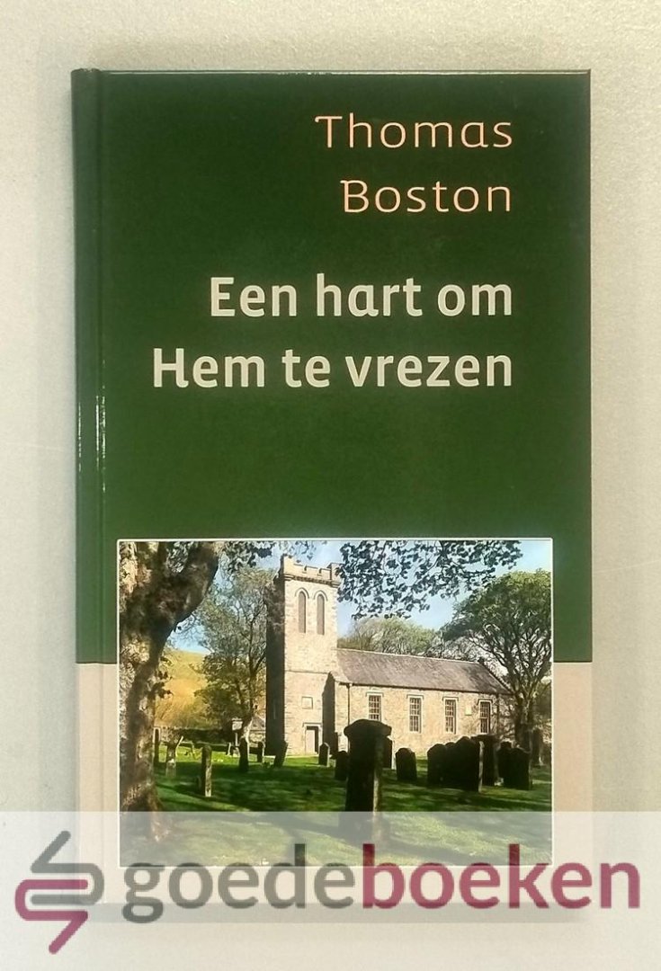 Boston, Thomas - Een hart om Hem te vrezen --- 3 preken