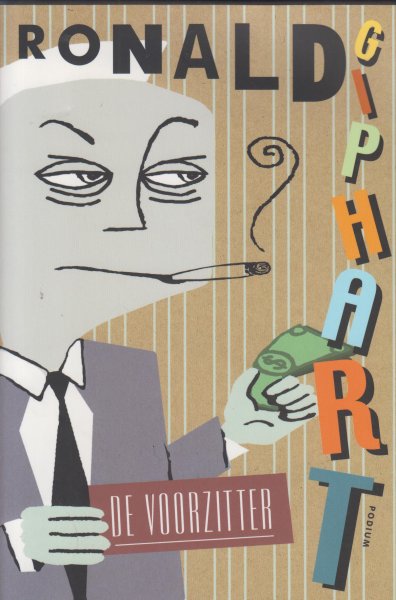 Giphart (Dordrecht, 17 december 1965), Ronald - De voorzitter Episodische novelle - Giphart schetst een hilarisch portret van de corrupte voetbalvoorzitter Epi Brons. Brons is verslaafd aan oplichting, afpersing, macht, bordelen, eten en sarcasme.