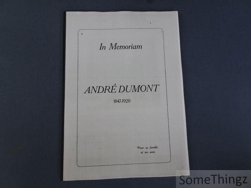 N/A. - André Dumont. - In Memoriam André Dumont 1847-1920. Pour sa famille et ses amis.  [Fotocopie]
