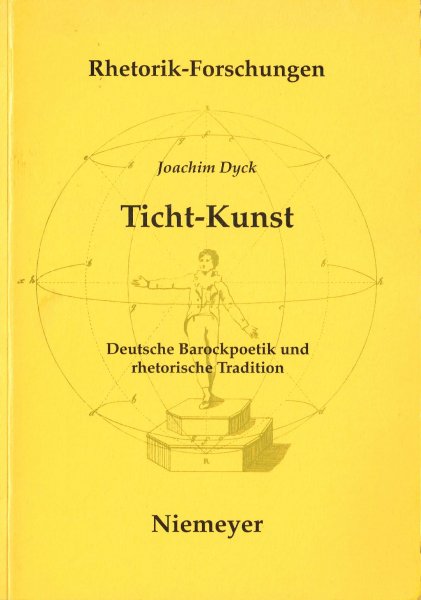 Dyck, Joachim - Ticht-Kunst : deutsche Barockpoetik und rhetorische Tradition. - 3. ergänzte Aufl. / mit einer Bibliographie zur Forschung 1966-1986