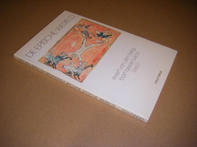 Evert van den Berg; Bart Besamusca (red.) - De Epische wereld Middelnederlandse Karelromans in wisselend perspectief