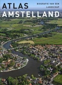 ABRAHAMSE, JAAP EVERT, KOSIAN, MENNE, SCHMITZ, ERIK. - Atlas Amstelland. Biografie van een landschap
