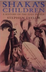 Stephen Taylor - Shaka's Children. A History of the Zulu People